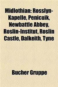 Midlothian: Rosslyn-Kapelle, Penicuik, Newbattle Abbey, Roslin-Institut, Roslin Castle, Dalkeith, Tyne