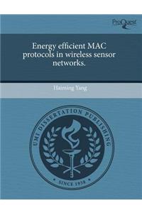 Energy Efficient Mac Protocols in Wireless Sensor Networks.
