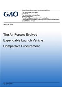 The Air Force's Evolved Expendable Launch Vehicle Competitive Procuremen