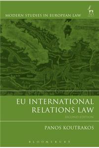 Eu International Relations Law: Second Edition