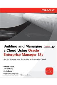 Building and Managing a Cloud Using Oracle Enterprise Manager 12C