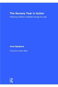 The Nursery Year in Action Following Children S Interests Through the Year