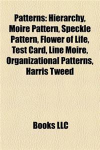 Patterns: Hierarchy, Pattern, Moir Pattern, Speckle Pattern, Flower of Life, Test Card, Line Moir , Arabesque, Organizational Pa