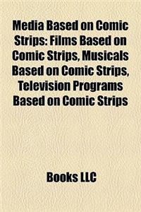Media Based on Comic Strips: Films Based on Comic Strips, Musicals Based on Comic Strips, Television Programs Based on Comic Strips