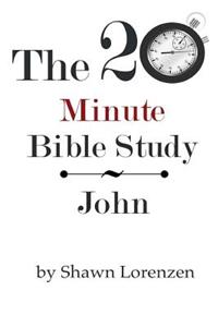 The 20 Minute Bible Study: John