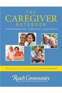 The Caregiver Notebook: Taking Care of Your Loved One with Dementia and Yourself