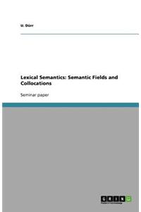 Lexical Semantics: Semantic Fields and Collocations