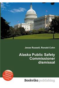 Alaska Public Safety Commissioner Dismissal