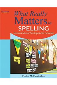 What Really Matters in Spelling: Research-Based Strategies and Activities