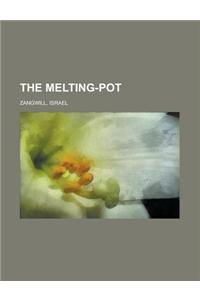 The Melting-Pot