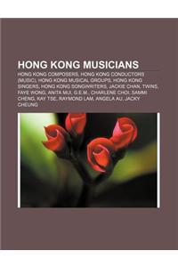 Hong Kong Musicians: Hong Kong Composers, Hong Kong Conductors (Music), Hong Kong Musical Groups, Hong Kong Singers, Hong Kong Songwriters