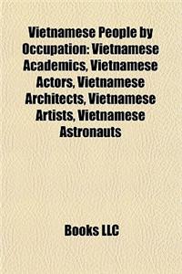 Vietnamese People by Occupation: Vietnamese Academics, Vietnamese Actors, Vietnamese Architects, Vietnamese Artists, Vietnamese Astronauts