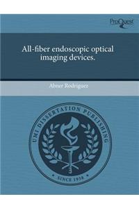 All-Fiber Endoscopic Optical Imaging Devices.