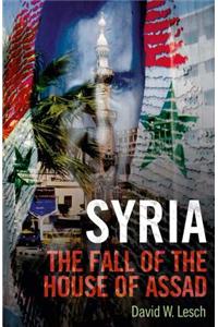 Syria: The Fall of the House of Assad; New Updated Edition