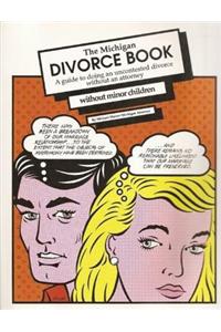 The Michigan Divorce Book: A Guide to Doing an Uncontested Divorce Without an Attorney (Without Minor Children)