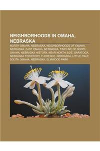 Neighborhoods in Omaha, Nebraska: North Omaha, Nebraska, Neighborhoods of Omaha, Nebraska, East Omaha, Nebraska, Timeline of North Omaha