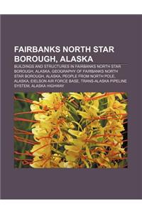Fairbanks North Star Borough, Alaska: Buildings and Structures in Fairbanks North Star Borough, Alaska