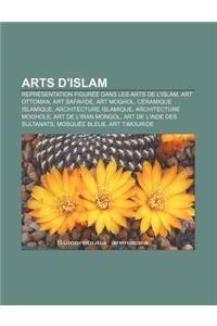 Arts D'Islam: Representation Figuree Dans Les Arts de L'Islam, Art Ottoman, Art Safavide, Art Moghol, Ceramique Islamique