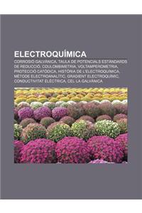 Electroquimica: Corrosio Galvanica, Taula de Potencials Estandards de Reduccio, Coulombimetria, Voltamperometria, Proteccio Catodica