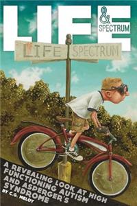 Life & Spectrum: A Revealing Look at High Functioning Autism and Asperger's Syndrome
