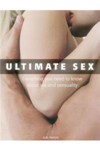 Ultimate Sex: Everything You Need to Know about Sex and Sensuality