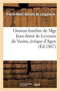 Oraison Funebre de Mgr Jean-Aime de Levezou de Vesins, Eveque D'Agen, Prononcee: Dans L'Eglise Cathedrale D'Agen, Le 20 Juillet 1867
