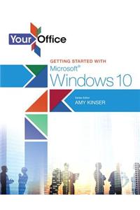 Your Office: Getting Started with Microsoft Windows 10