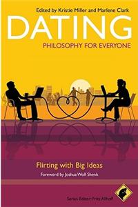 Dating - Philosophy for Everyone: Flirting with Big Ideas