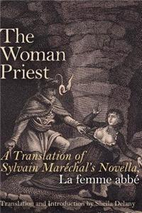 The Woman Priest: A Translation of Sylvain Marechal's Novella, La Femme ABBE