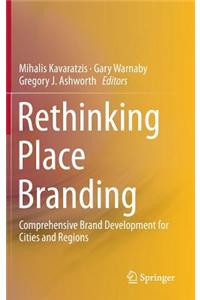 Rethinking Place Branding: Comprehensive Brand Development for Cities and Regions