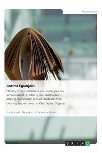 Effects of Two Instructional Strategies on Achievement in Library Use Instruction Among Secondary School Students with Hearing Impairment in Oyo State