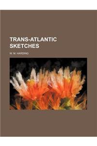 Trans-Atlantic Sketches