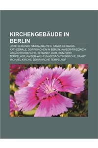 Kirchengebaude in Berlin: Liste Berliner Sakralbauten, Sankt-Hedwigs-Kathedrale, Dorfkirchen in Berlin, Kaiser-Friedrich-Gedachtniskirche