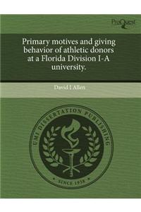 Primary Motives and Giving Behavior of Athletic Donors at a Florida Division I-A University.