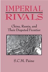 Imperial Rivals: China, Russia and Their Disputed Frontier
