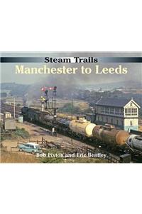 Steam Trails: Manchester to Leeds