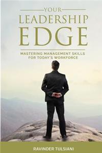 Your Leadership Edge: Mastering Management Skills for Today's Workforce