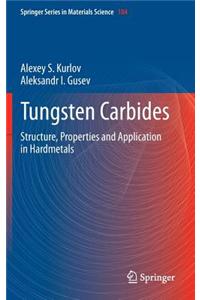 Tungsten Carbides: Structure, Properties and Application in Hardmetals