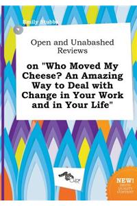 Open and Unabashed Reviews on Who Moved My Cheese? an Amazing Way to Deal with Change in Your Work and in Your Life