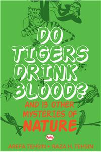 Do Tigers Drink Blood? And 13 Other Mysteries Of Natature