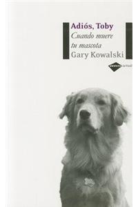 Adios, Toby: Cuando Muere Tu Mascota