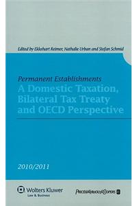 Permanent Establishments: A Domestic Taxation, Bilateral Tax Treaty and OECD Perspective