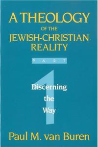 Theology of the Jewish-Christian Reality: Part 1: Discerning the Way