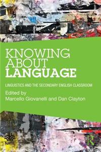Knowing about Language: Linguistics and the Secondary English Classroom