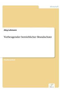Vorbeugender Betrieblicher Brandschutz
