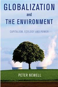 Globalization and the Environment: Capitalism, Ecology and Power