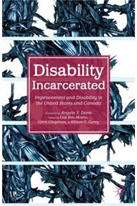 Disability Incarcerated: Imprisonment and Disability in the United States and Canada