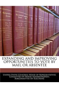Expanding and Improving Opportunities to Vote by Mail or Absentee