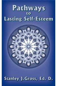 Pathways to Lasting Self-Esteem