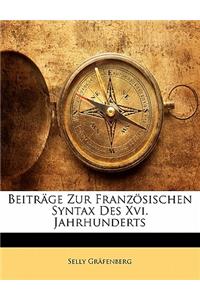 Beitrage Zur Franzosischen Syntax Des XVI. Jahrhunderts